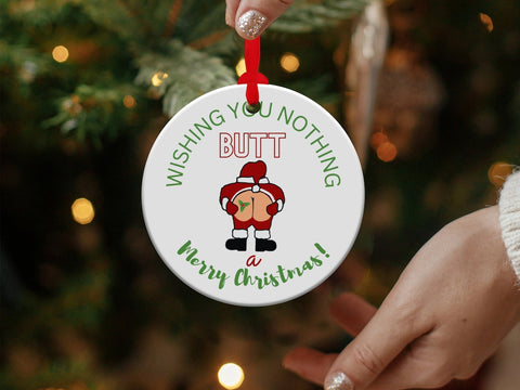 Wishing You Nothing Butt A Merry Christmas Ornament - Funny Santa's Butt Ornament