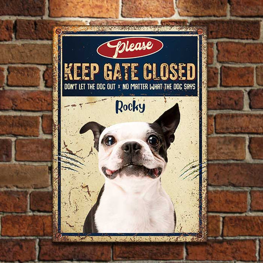 Custom Dog Upload Image, Keep Gate Closed - Gift For Dog Lovers, Personalized Metal Sign
