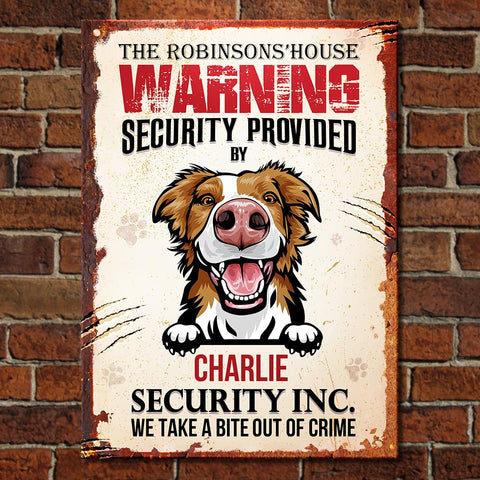 House Security Provided By The Dog - Funny Personalized Dog Metal Sign (WW)