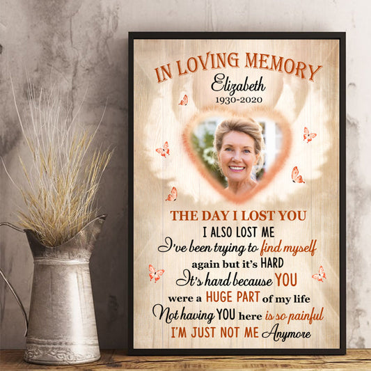 The Day I Lost You I Also Lost Me - In Loving Memory - Personalized Vertical Poster