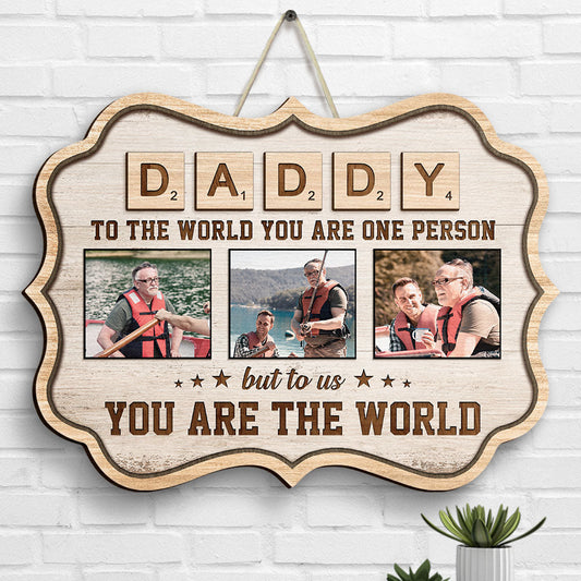 To Us You Are The World - Upload Image, Gift For Dad, Grandpa - Personalized Shaped Wood Sign