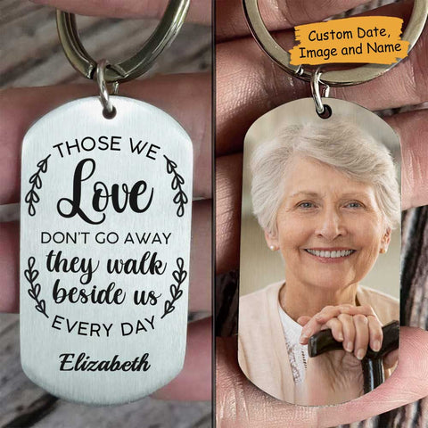 Those We Love Walk Beside Us Every Day - Upload Image, Personalized Keychain