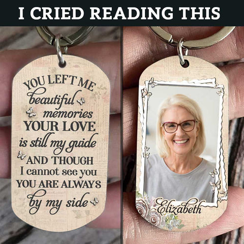 You Left Me Beautiful Memories & Your Love Is Still My Guide - Upload Image, Personalized Keychain