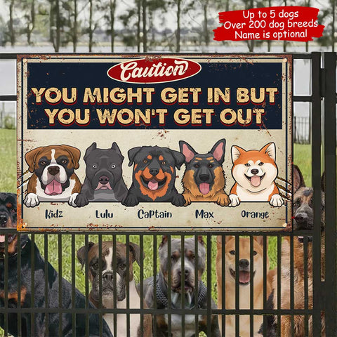 You Might Get In But You Won't Get Out - Funny Personalized Dog Metal Sign