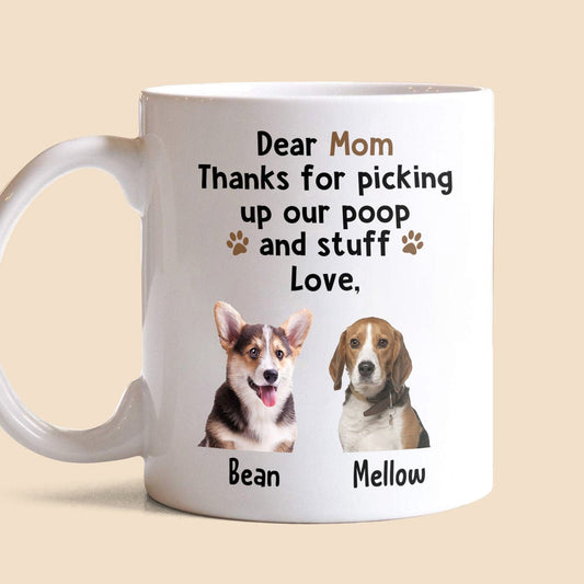 Dear Mom Thanks For Picking Up Our Stuff - Personalized White Mug - Best Gift For Dog Mom