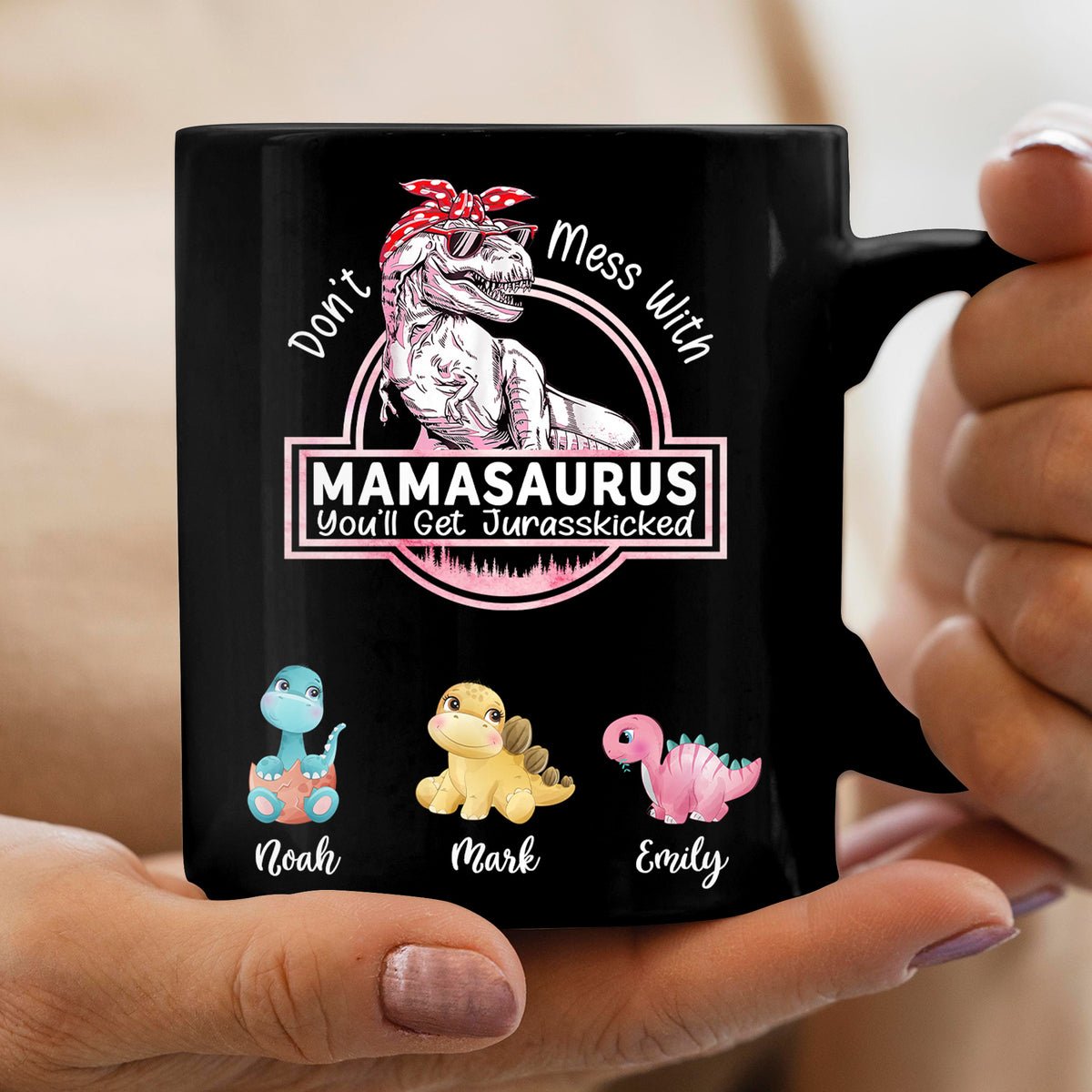 Don't Mess With Mamasaurus, You'll Get Jurasskicked - Personalized Mug - Best Gift For Mother, Grandma