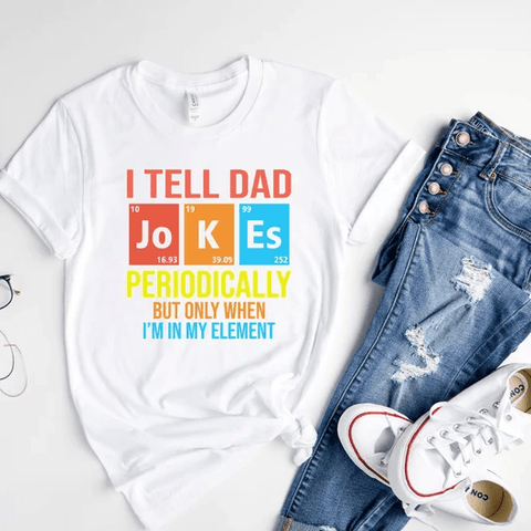 Tell Dad Jokes Shirt T- Shirt - Best Dad T-Shirt - CC0522HN