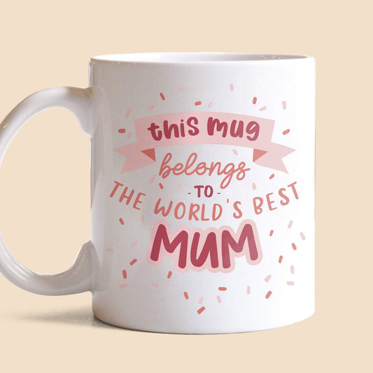 World's Best Mum White Mug - Best Gift For Mother