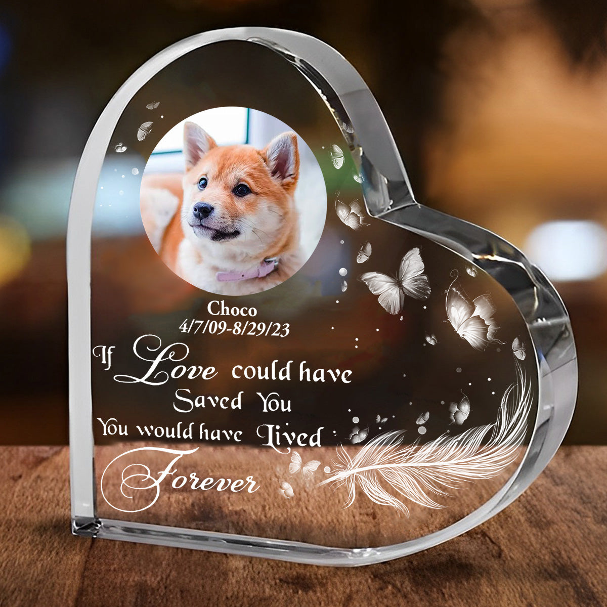 If Love Could Have Saved You, You Would Have Lived Forever Photo Crystal Heart Acrylic Blocks - Memorial Gifts for Pet Lovers - Pet Loss Gifts
