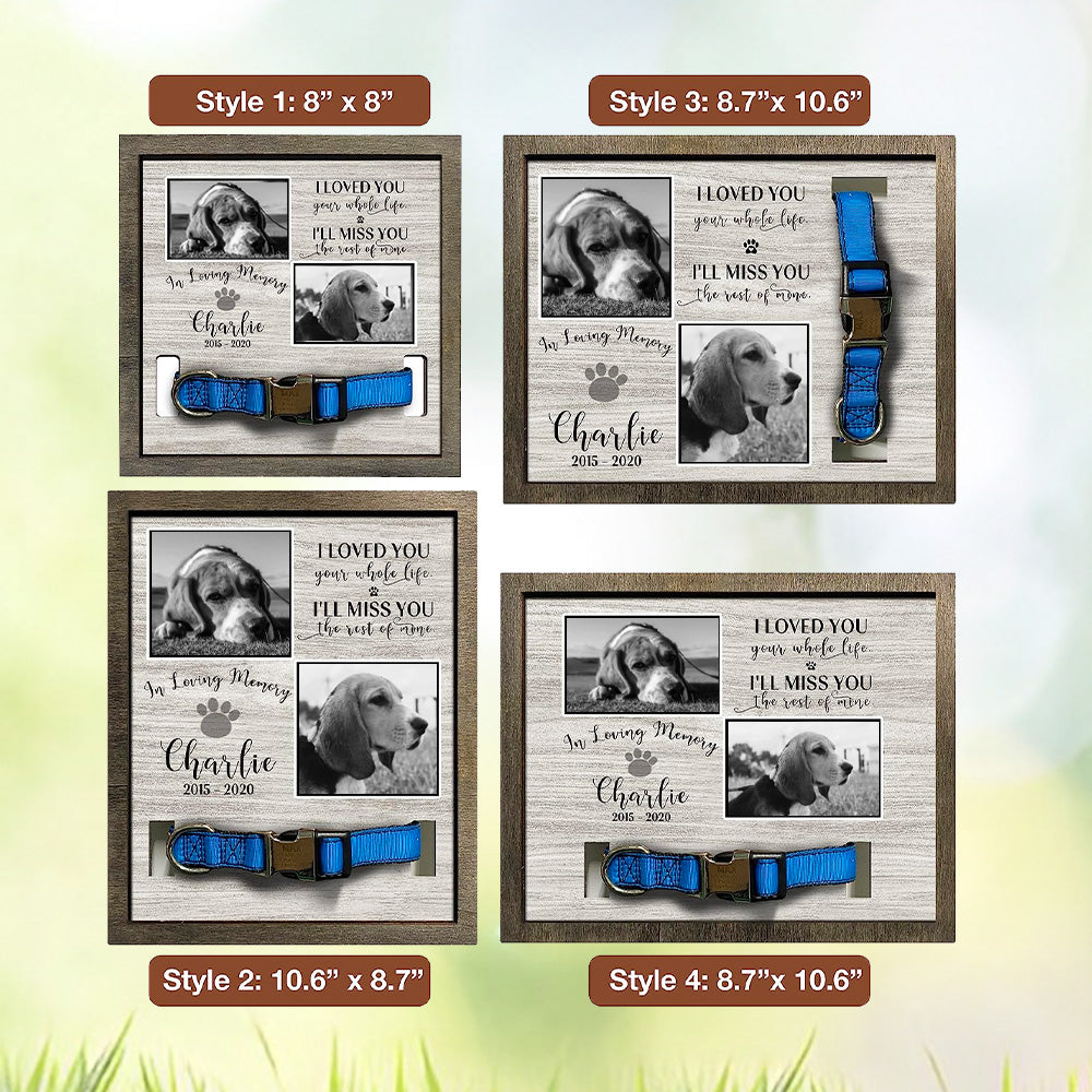 I Loved You Your Whole Life I'll Miss You The Rest Of Mine Personalized Pet Loss Sign - Upload Image Pet Memorial Gifts For Dogs Dog Remembrance Gift