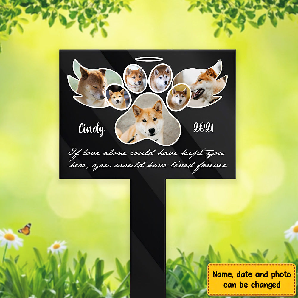 You Would Have Lived Forever Garden Stake - Personalized Custom Acrylic Garden Stake for Loss of Dogs and Cats