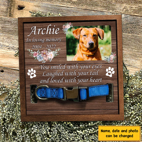 You Smiled With Your Eyes Laughed With Your Tail And Loved With Your Heart Personalized Pet Loss Sign - Upload Image Pet Memorial Gifts For Dogs Dog Remembrance Gift