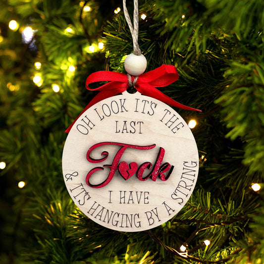Oh Look It's The Last Fxck I Have & It's hanging By A String Ornament - Funny Christmas Ornament