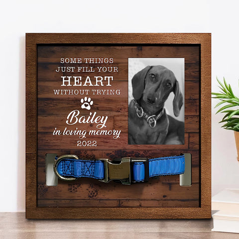 Some Things Just Fill Your Heart Without Trying Personalized Pet Loss Sign - Upload Image Pet Memorial Gifts For Dogs Dog Remembrance Gift