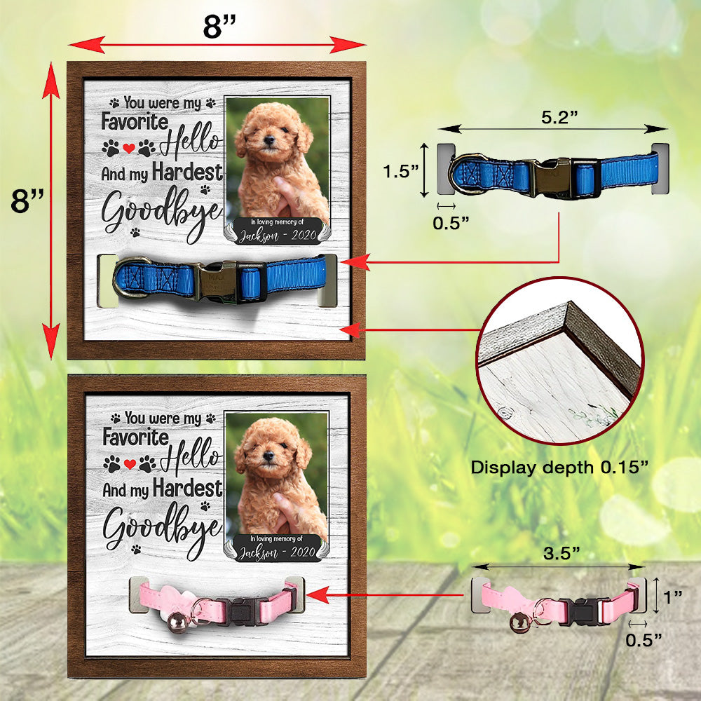 You Were My Favorite Hello And My Hardest Goodbye Personalized Pet Loss Sign - Upload Image Pet Memorial Gifts For Dogs Dog Remembrance Gift