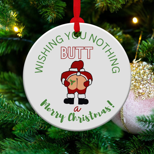 Wishing You Nothing Butt A Merry Christmas Ornament - Funny Santa's Butt Ornament