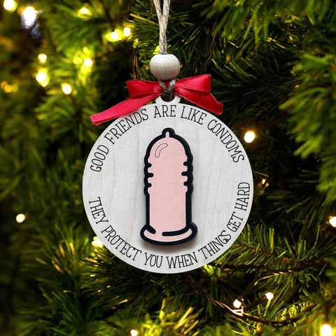 Good Friends Are Like Condoms They Protect You When Things Get Hard Ornament - Funny Christmas Ornament Condom Friend