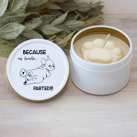 Because my Frenchie Farted Scented Candle - Dog Lover Gift