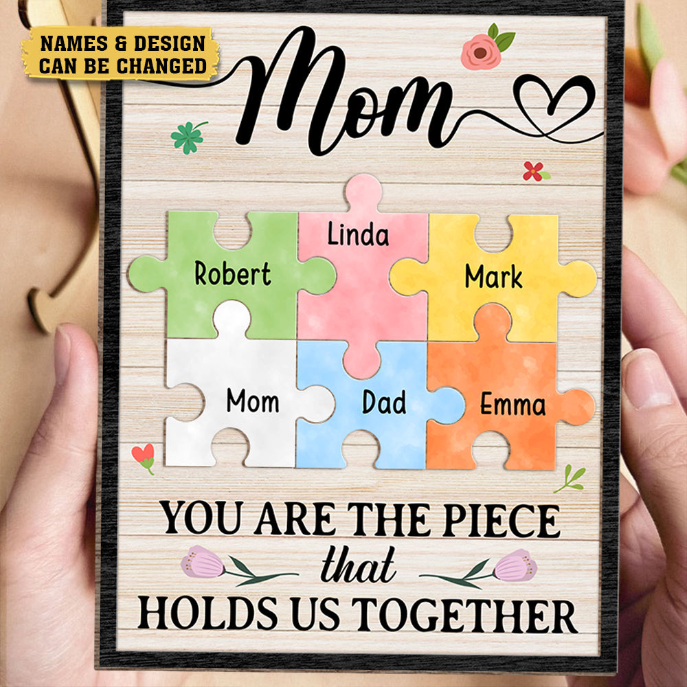 Mom - You Are The Piece That Hold Us Together - Personalized Custom 2-Layered Wooden Plaque With Stand - Best Gift For Mother