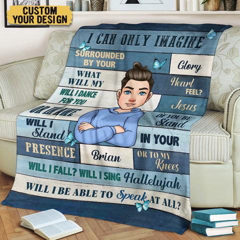 I Can Only Imagine - Personalized Blanket - Meaningful Gift For Birthday