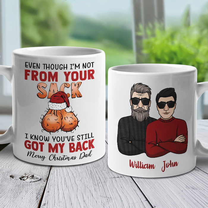 Even Though I'm Not From Your Sack I Know You've Still Got My Back - Personalized Mug