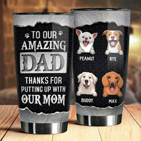 Thanks For Putting Up With Our Mom - Personalized Tumbler - Gift For Dad