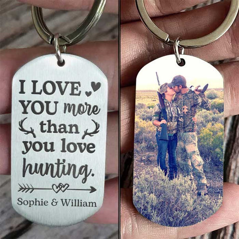 I Love You More Than You Love Hunting - Upload Image - Personalized Keychain