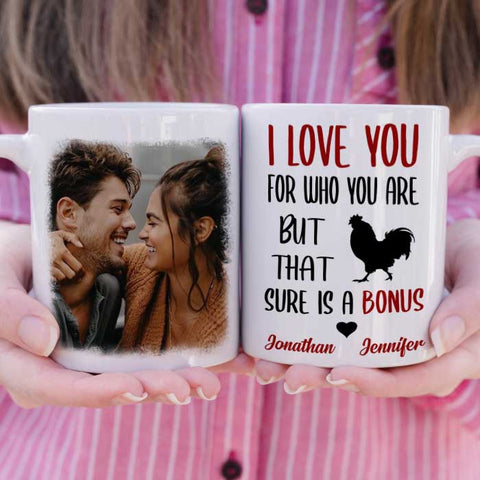 I Love You For Who You Are - Upload Image, Gift For Couples - Personalized Mug