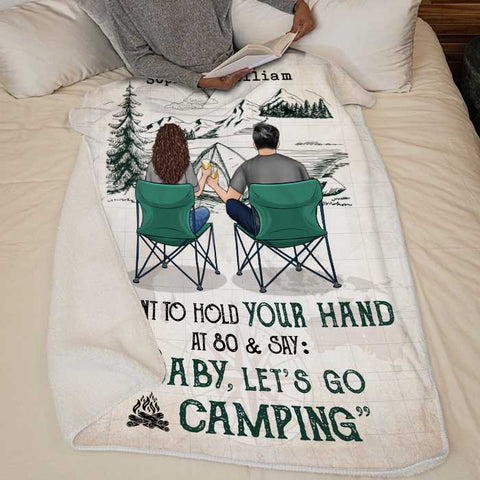 I Want To Hold Your Hand At 80 And Go Camping With You - Gift For Camping Couples, Personalized Blanket