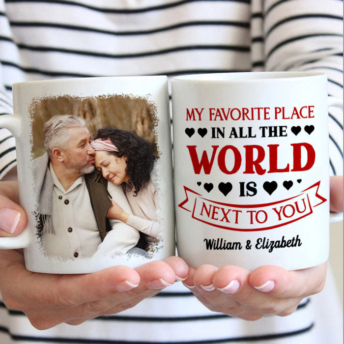 My Favorite Place Is Next To You - Upload Image, Gift For Couples - Personalized Mug
