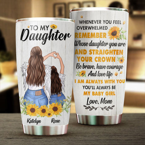 To My Daughter - You'll Always Be My Baby Girl - Personalized Tumbler