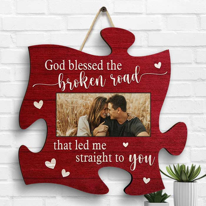 God Blessed The Broken Road That Led Me Straight To You - Upload Image, Gift For Couples, Husband Wife, Personalized Shaped Wood Sign