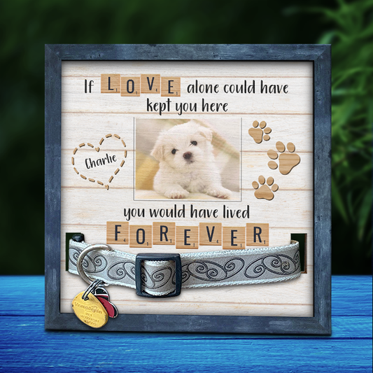 If Love Alone Could Have Kept You Here, You Would Have Lived Forever - Upload Image, Personalized Memorial Pet Loss Sign (9x9 inches)
