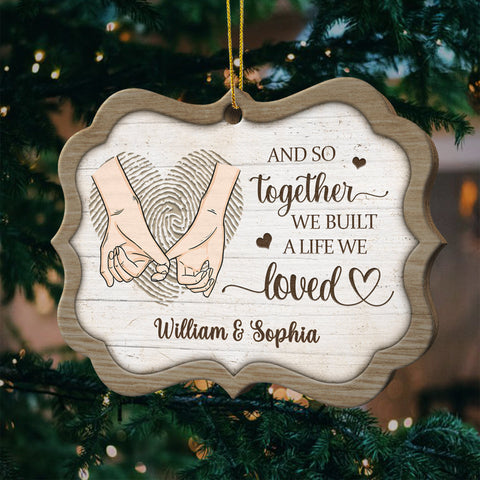And So Together We Built A Life We Loved - Gift For Couples, Husband Wife, Personalized Shaped Ornament