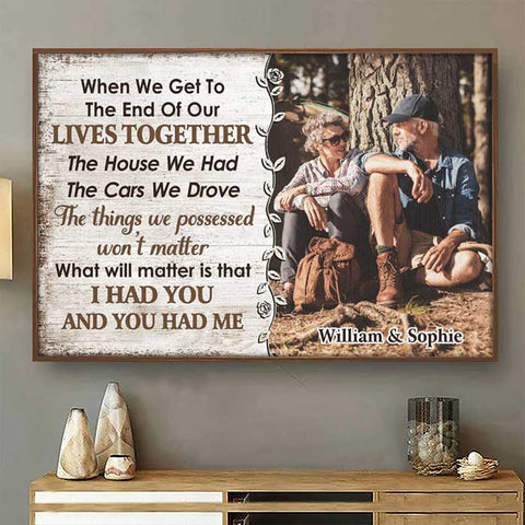 I Had You And You Had Me - Upload Image, Gift For Couples - Personalized Horizontal Poster