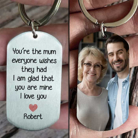 You're The Mum Everyone Wishes They Had, I'm Glad That You're Mine - Upload Image, Gift For Mom, Gift For Mom, Personalized Keychain