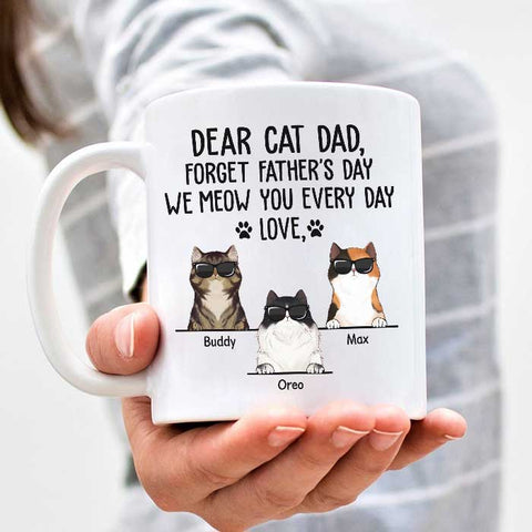 Dear Cat Dad We Meow You Every Day - Funny Personalized Mug