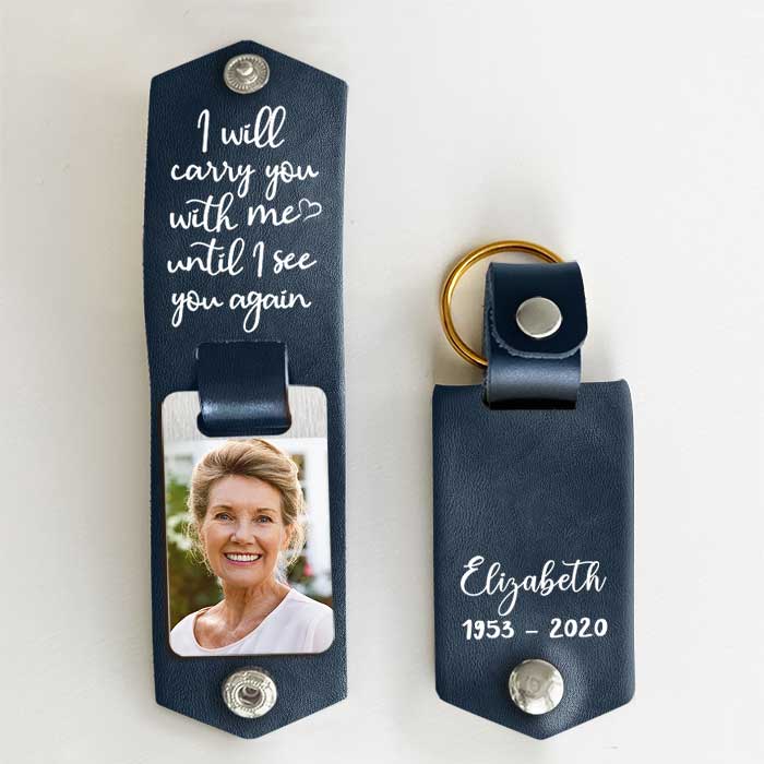 I'll Carry You With Me - Personalized PU Leather Keychain - Upload Image, Memorial Gift, Sympathy Gift