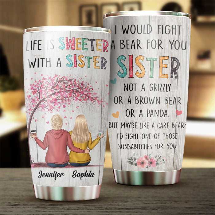 Life Is Sweeter With A Sister - Personalized Tumbler For Daughter