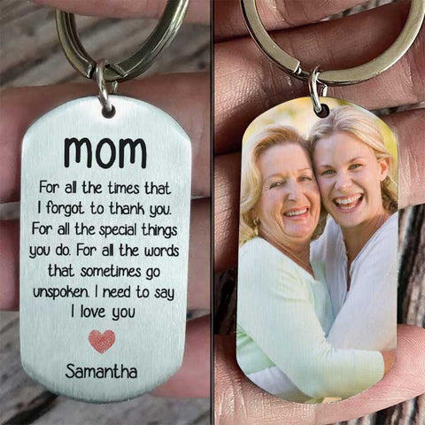 For All The Special Things You Do, I Need To Say I Love You - Upload Image, Gift For Mom, Personalized Keychain