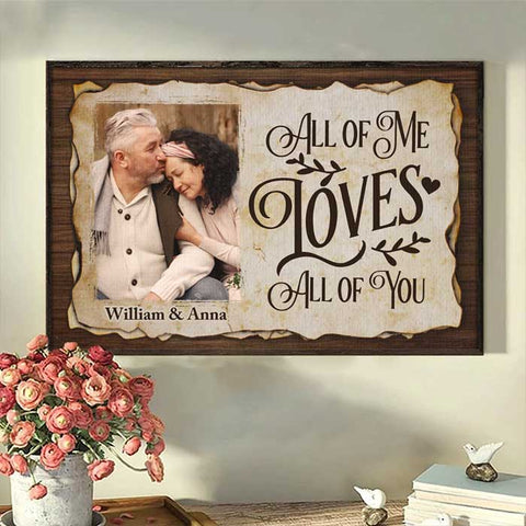 All Of Me Loves All Of You - Upload Image, Gift For Couples - Personalized Horizontal Poster