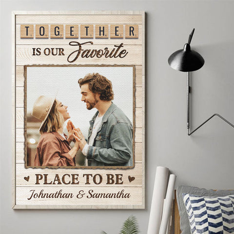 Together Is Our Favorite Place To Be - Upload Image, Gift For Couples - Personalized Vertical Poster