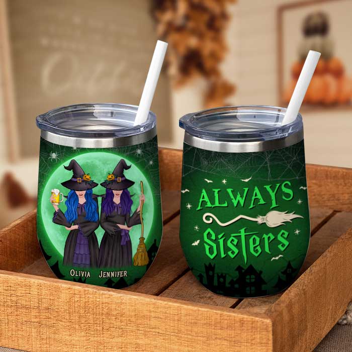 We'll Always Be Sisters - Personalized Wine Tumbler, Halloween Ideas.