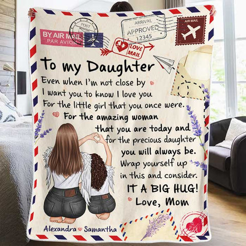 To My Daughter, Even When I'm Not Close By I Want You To Know I Love You  - Personalized Blanket