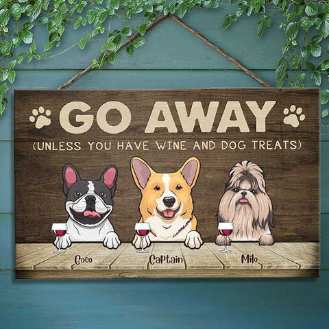 Go Away Unless You Have Wine And Dog Treats - Personalized Rectangle Sign