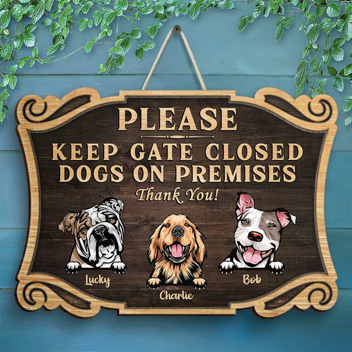 Please Keep Gate Closed - Dogs On Premises - Personalized Shaped Door Sign