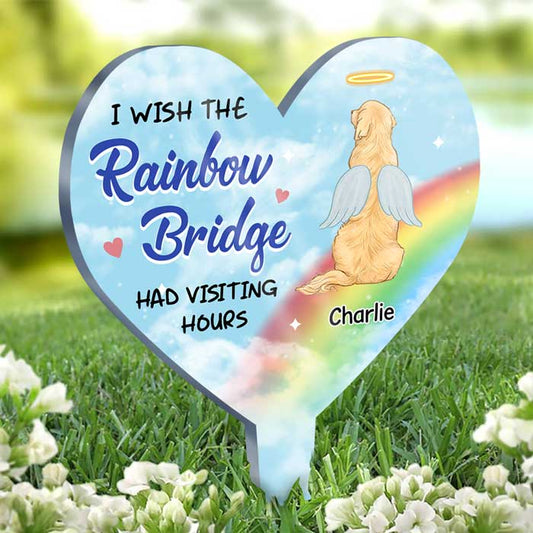 I Wish The Rainbow Bridge Had Visiting Hours - Personalized Custom Acrylic Garden Stake