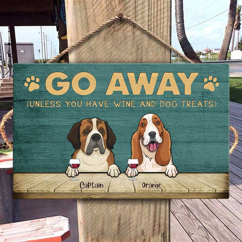 Go Away Unless You Have Wine And Dog Treats - Personalized Rectangle Sign