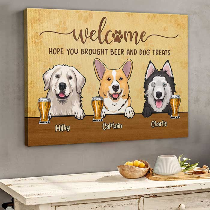 Welcome Hope You Brought Beer And Dog Treats - Personalized Horizontal Canvas