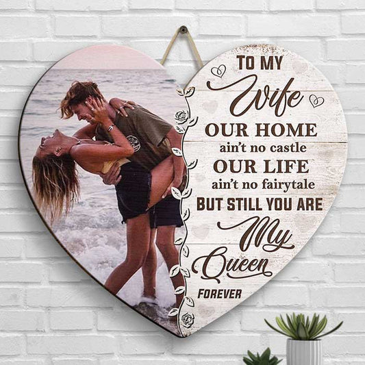 To My Wife, You Are My Queen Forever - Upload Image, Gift For Couples, Husband Wife - Personalized Shaped Wood Sign
